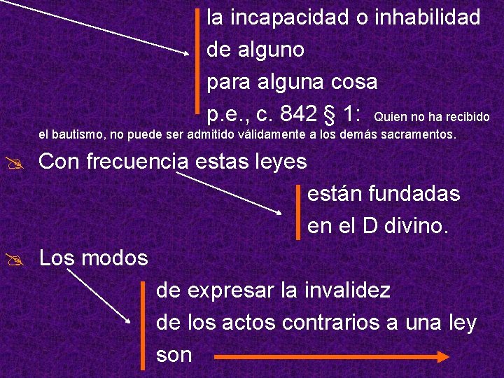 la incapacidad o inhabilidad de alguno para alguna cosa p. e. , c. 842