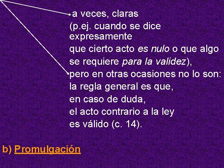 a veces, claras (p. ej. cuando se dice expresamente que cierto acto es nulo