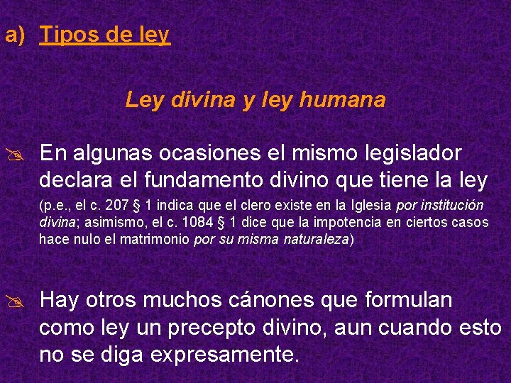 a) Tipos de ley Ley divina y ley humana @ En algunas ocasiones el