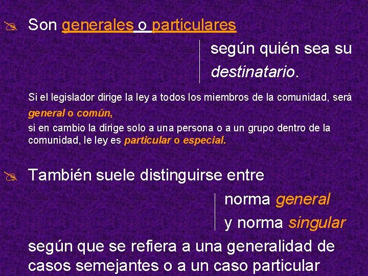 @ Son generales o particulares según quién sea su destinatario. Si el legislador dirige