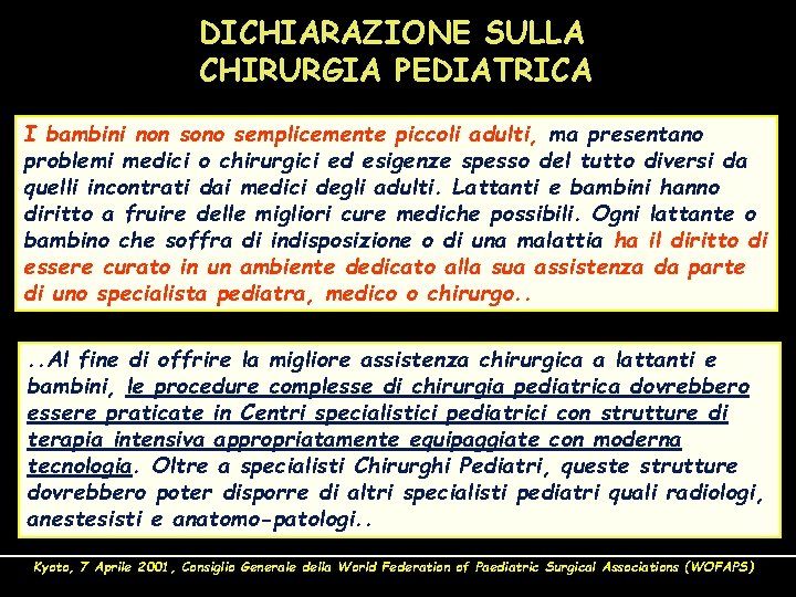 DICHIARAZIONE SULLA CHIRURGIA PEDIATRICA I bambini non sono semplicemente piccoli adulti, ma presentano problemi