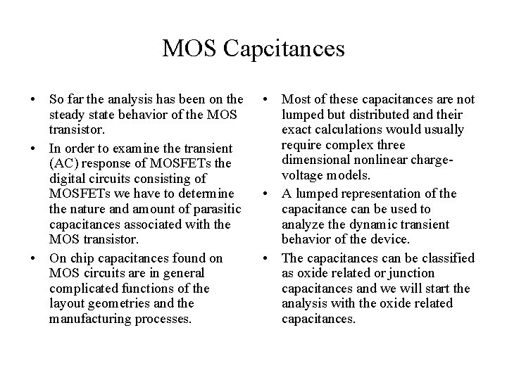 MOS Capcitances • So far the analysis has been on the steady state behavior