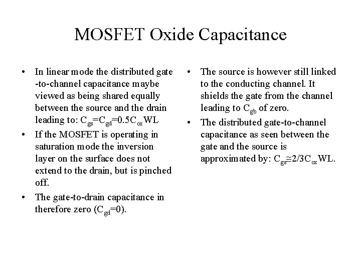 MOSFET Oxide Capacitance • In linear mode the distributed gate -to-channel capacitance maybe viewed