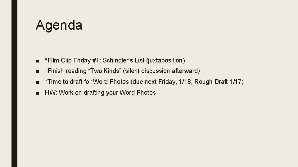 Agenda ■ *Film Clip Friday #1: Schindler’s List (juxtaposition) ■ *Finish reading “Two Kinds”