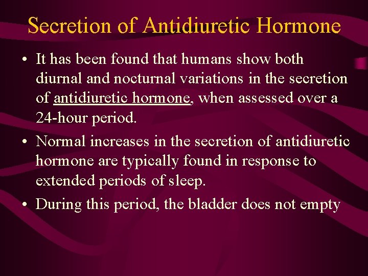 Secretion of Antidiuretic Hormone • It has been found that humans show both diurnal