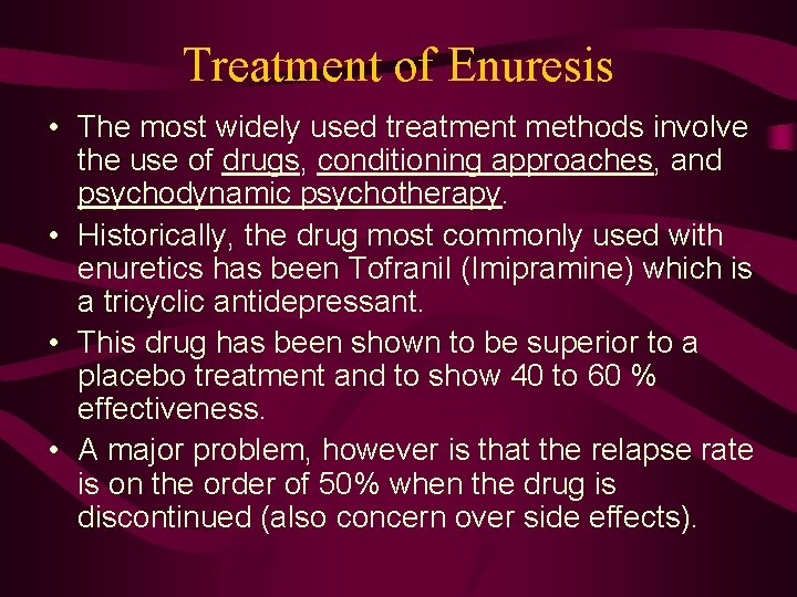 Treatment of Enuresis • The most widely used treatment methods involve the use of