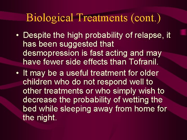 Biological Treatments (cont. ) • Despite the high probability of relapse, it has been