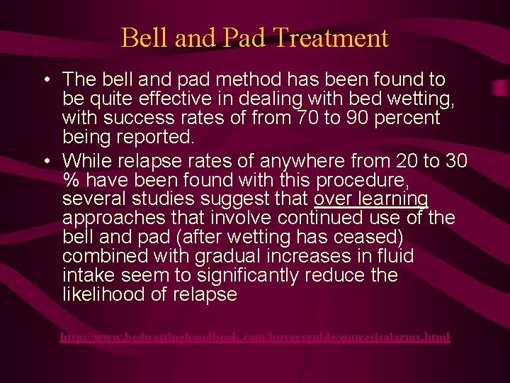 Bell and Pad Treatment • The bell and pad method has been found to