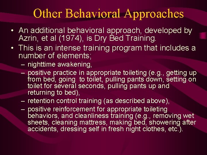 Other Behavioral Approaches • An additional behavioral approach, developed by Azrin, et al (1974),