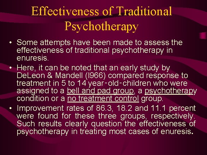 Effectiveness of Traditional Psychotherapy • Some attempts have been made to assess the effectiveness