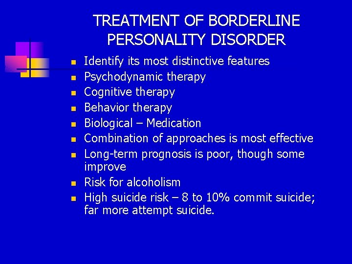 TREATMENT OF BORDERLINE PERSONALITY DISORDER n n n n n Identify its most distinctive