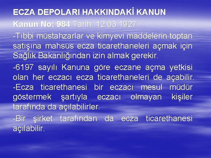 ECZA DEPOLARI HAKKINDAKİ KANUN Kanun No: 984 Tarih: 12. 03. 1927 -Tıbbi müstahzarlar ve