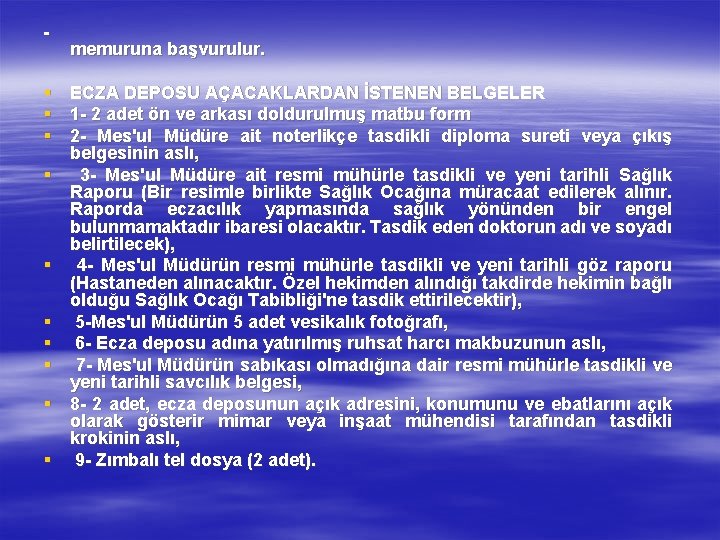 - memuruna başvurulur. § ECZA DEPOSU AÇACAKLARDAN İSTENEN BELGELER § 1 - 2 adet