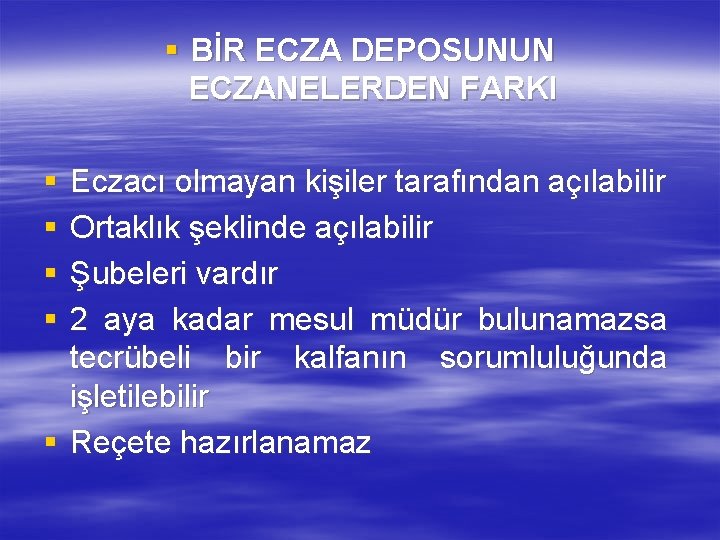 § BİR ECZA DEPOSUNUN ECZANELERDEN FARKI § § Eczacı olmayan kişiler tarafından açılabilir Ortaklık