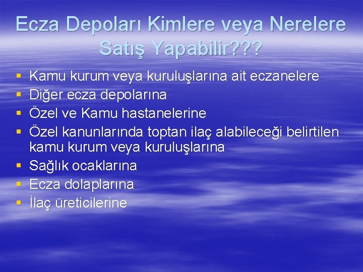 Ecza Depoları Kimlere veya Nerelere Satış Yapabilir? ? ? § § § § Kamu
