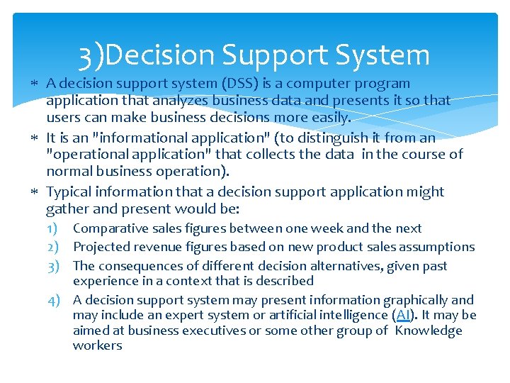 3)Decision Support System A decision support system (DSS) is a computer program application that