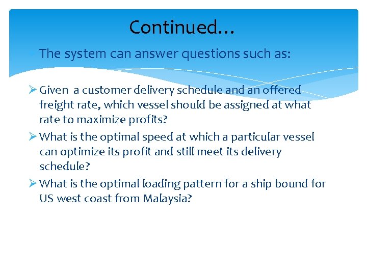 Continued… The system can answer questions such as: Ø Given a customer delivery schedule
