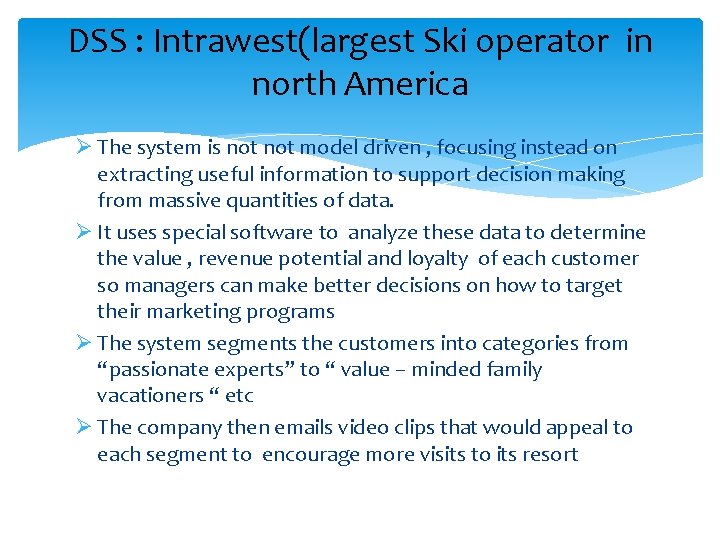 DSS : Intrawest(largest Ski operator in north America Ø The system is not model