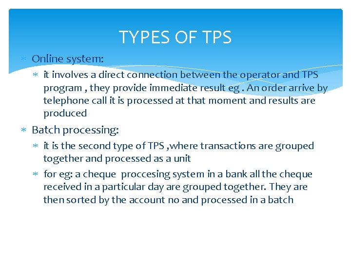 TYPES OF TPS Online system: it involves a direct connection between the operator and