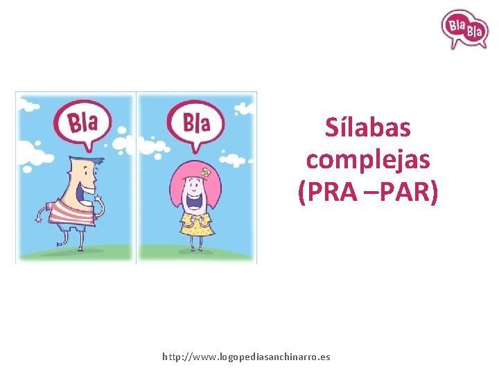Sílabas complejas (PRA –PAR) http: //www. logopediasanchinarro. es 