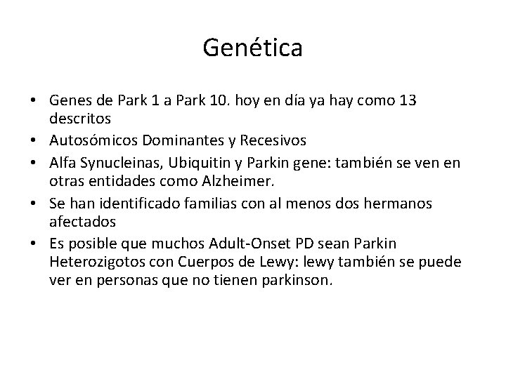 Genética • Genes de Park 1 a Park 10. hoy en día ya hay