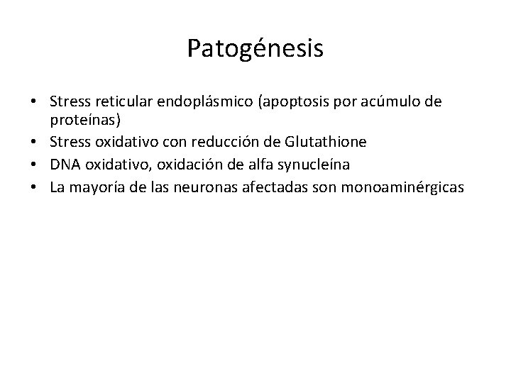 Patogénesis • Stress reticular endoplásmico (apoptosis por acúmulo de proteínas) • Stress oxidativo con