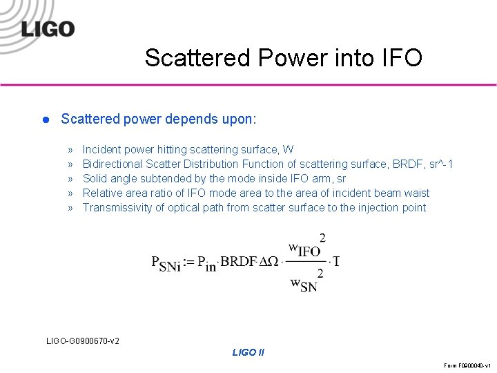 Scattered Power into IFO l Scattered power depends upon: » » » Incident power