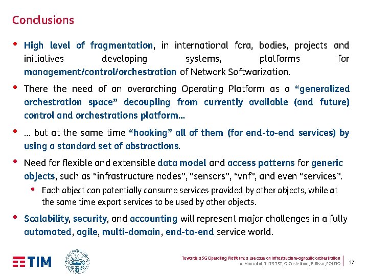 Conclusions • High level of fragmentation, in international fora, bodies, projects and initiatives developing