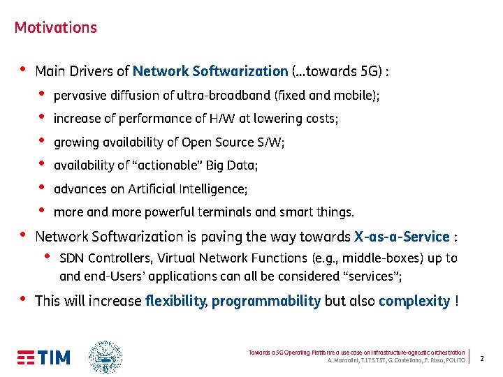 Motivations • Main Drivers of Network Softwarization (…towards 5 G) : • • pervasive