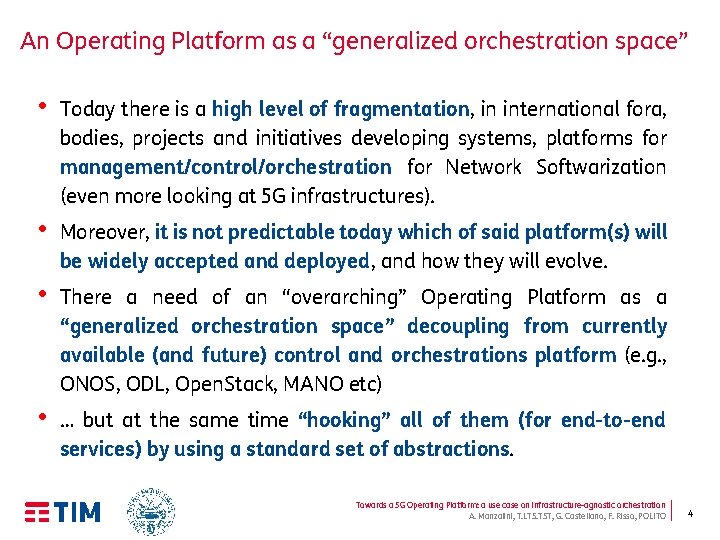 An Operating Platform as a “generalized orchestration space” • Today there is a high