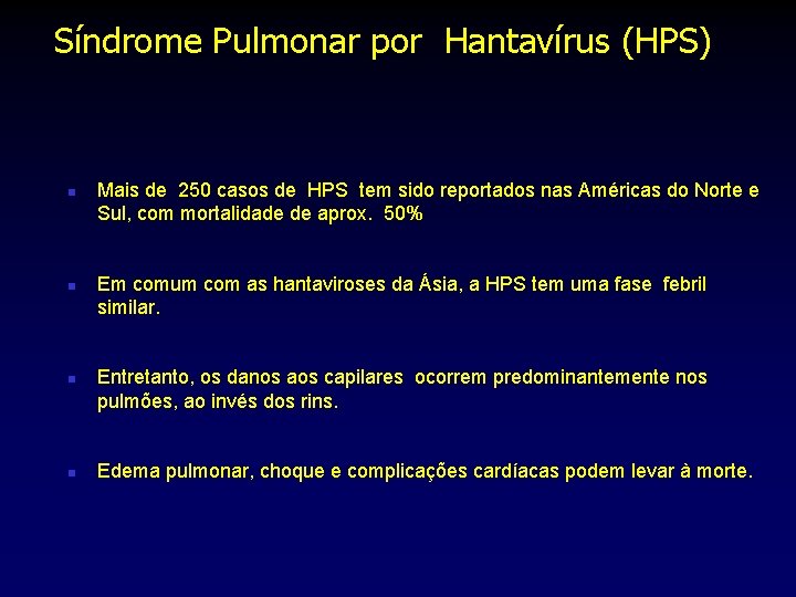 Síndrome Pulmonar por Hantavírus (HPS) n n Mais de 250 casos de HPS tem