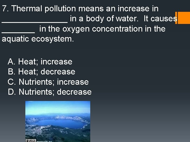 7. Thermal pollution means an increase in _______ in a body of water. It
