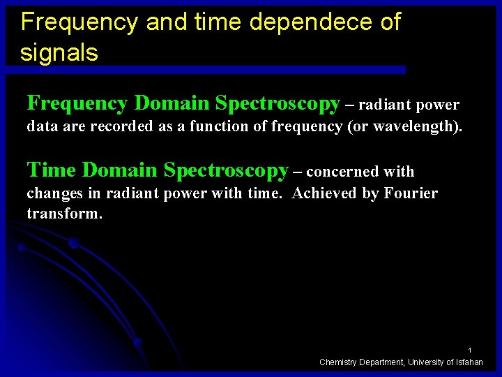 Frequency and time dependece of signals Frequency Domain Spectroscopy – radiant power data are