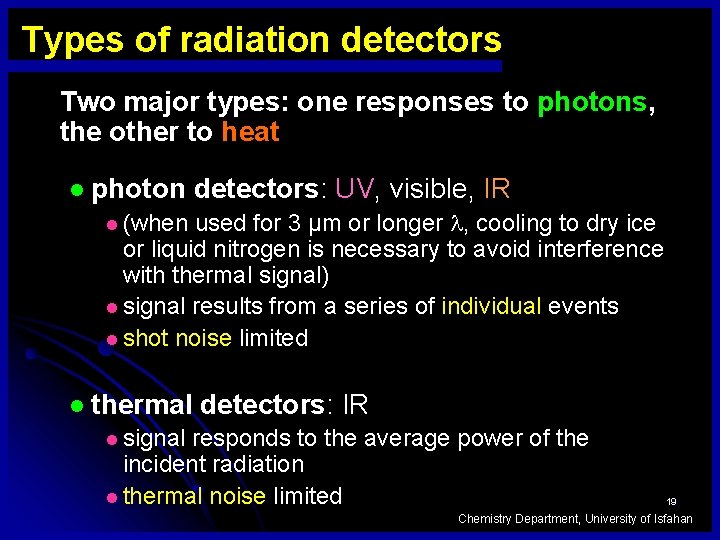 Types of radiation detectors Two major types: one responses to photons, the other to