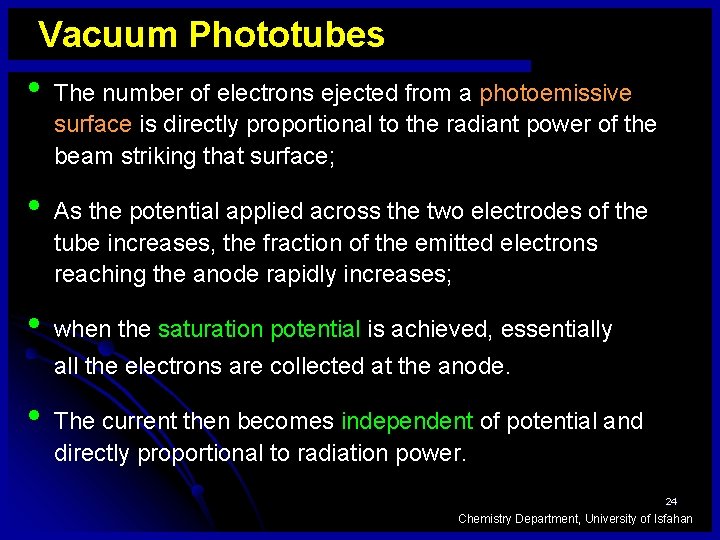 Vacuum Phototubes • • • The number of electrons ejected from a photoemissive surface