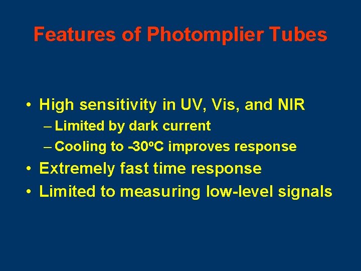 Features of Photomplier Tubes • High sensitivity in UV, Vis, and NIR – Limited