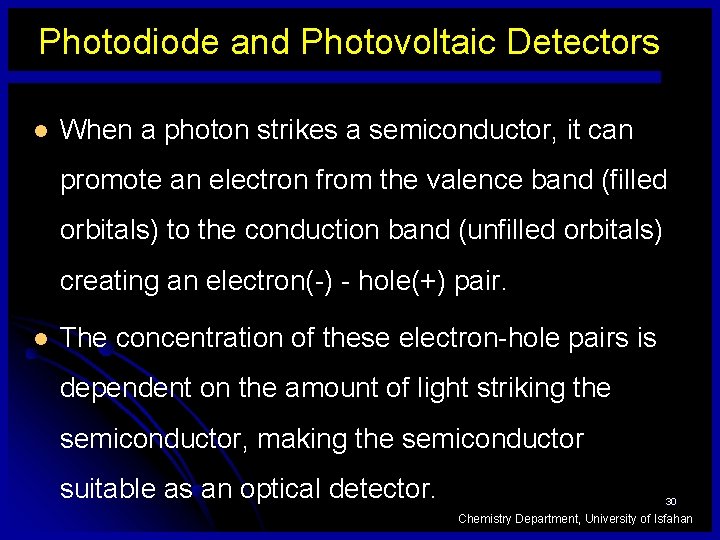 Photodiode and Photovoltaic Detectors l When a photon strikes a semiconductor, it can promote