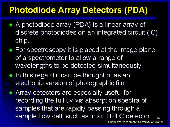 Photodiode Array Detectors (PDA) l l A photodiode array (PDA) is a linear array