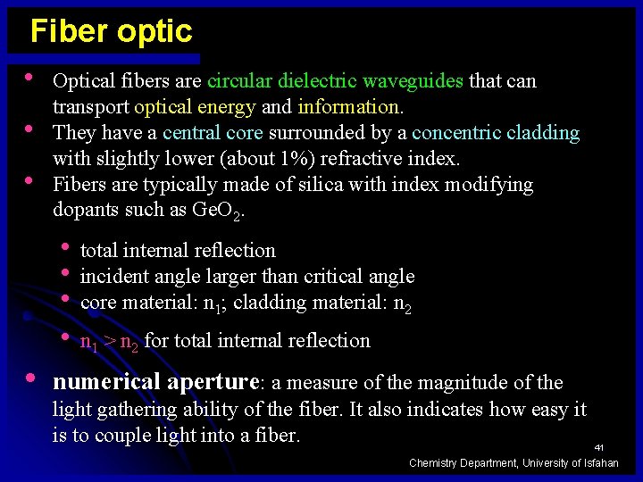 Fiber optic • • • Optical fibers are circular dielectric waveguides that can transport