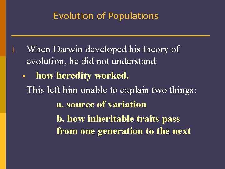 Evolution of Populations 1. When Darwin developed his theory of evolution, he did not