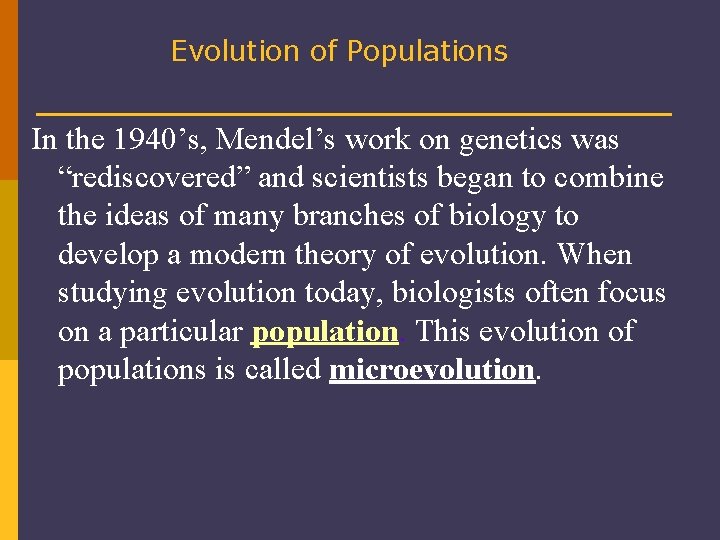 Evolution of Populations In the 1940’s, Mendel’s work on genetics was “rediscovered” and scientists