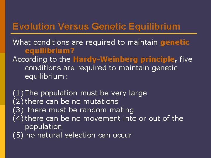 Evolution Versus Genetic Equilibrium What conditions are required to maintain genetic equilibrium? According to