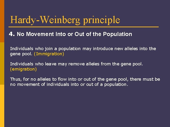 Hardy-Weinberg principle 4. No Movement Into or Out of the Population Individuals who join