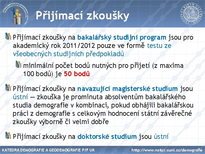 Název Přijímací zkoušky na bakalářský studijní program jsou pro akademický rok 2011/2012 pouze ve