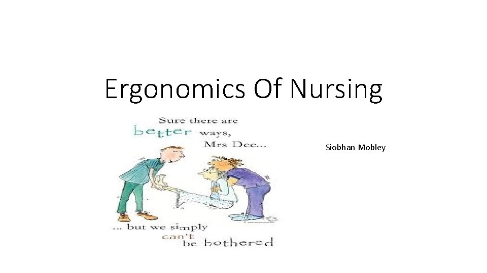 Ergonomics Of Nursing Siobhan Mobley 