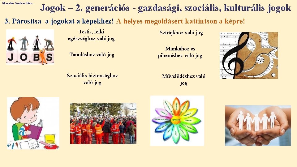 Maczkó András Pécs Jogok – 2. generációs - gazdasági, szociális, kulturális jogok 3. Párosítsa