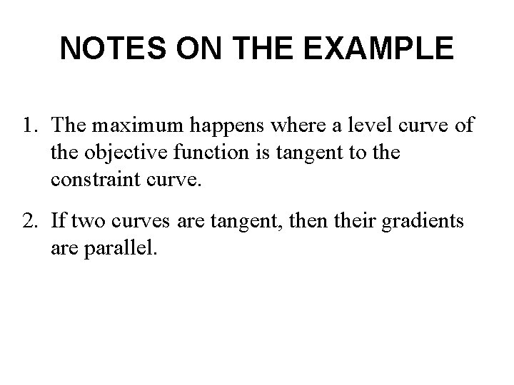 NOTES ON THE EXAMPLE 1. The maximum happens where a level curve of the