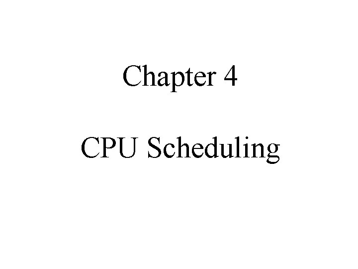 Chapter 4 CPU Scheduling 