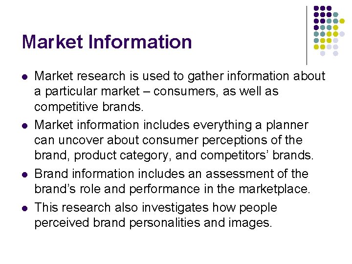Market Information l l Market research is used to gather information about a particular