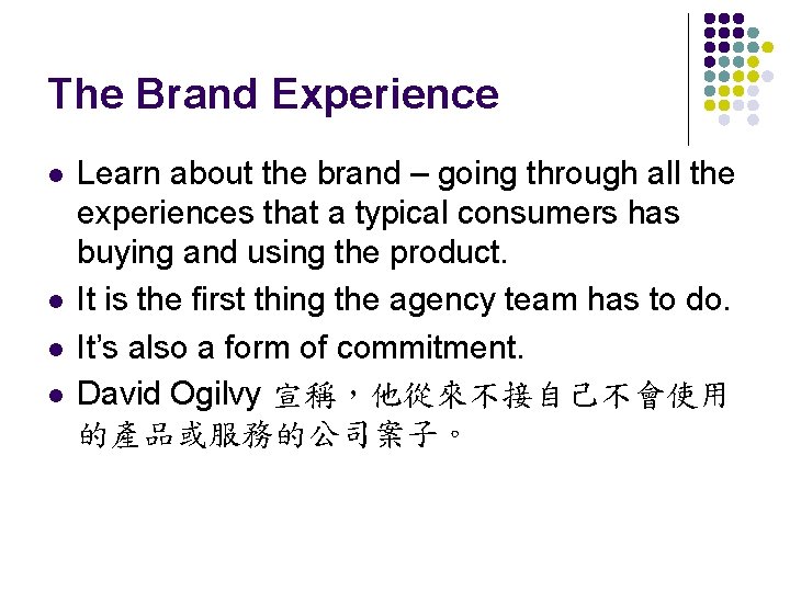 The Brand Experience l l Learn about the brand – going through all the